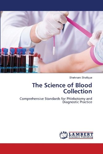 The Science of Blood Collection, Shehnam Shafique (9786209279430 ...