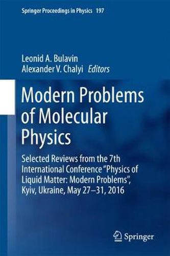 Modern Problems of Molecular Physics: Selected Reviews from the 7th International Conference  Physics of Liquid Matter: Modern Problems , Kyiv, Ukraine, May 27    31, 2016