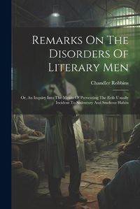 Cover image for Remarks On The Disorders Of Literary Men