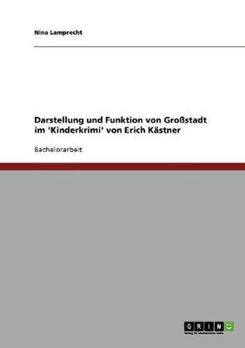 Cover image for Darstellung und Funktion von Grossstadt im 'Kinderkrimi' von Erich Kastner