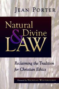 Cover image for Natural and Divine Law: Reclaiming the Tradition for Christian Ethics