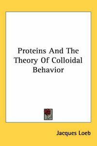 Cover image for Proteins and the Theory of Colloidal Behavior