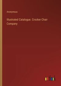 Cover image for Illustrated Catalogue. Crocker Chair Company