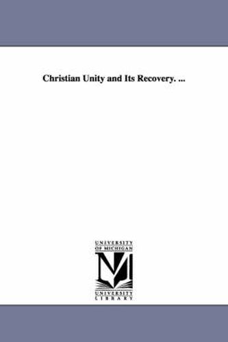 Cover image for Christian Unity and Its Recovery. ...