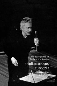 Cover image for Philharmonic Autocrat: Discography of Herbert Von Karajan