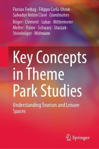 Cover image for Key Concepts in Theme Park Studies: Understanding Tourism and Leisure Spaces