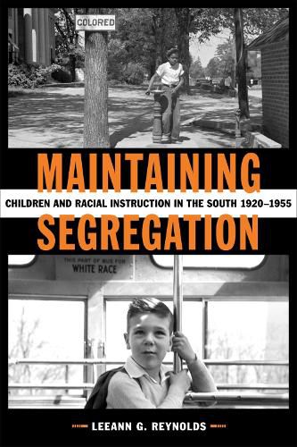 Cover image for Maintaining Segregation: Children and Racial Instruction in the South, 1920-1955