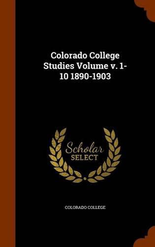 Cover image for Colorado College Studies Volume V. 1-10 1890-1903