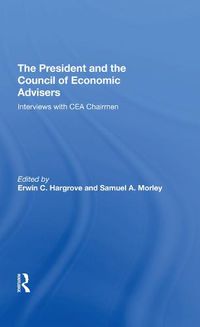 Cover image for The President and the Council of Economic Advisers: Interviews with CEA Chairmen