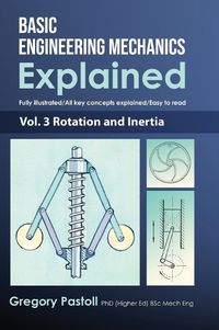 Cover image for Basic Engineering Mechanics Explained, Volume 3: Rotation and Inertia