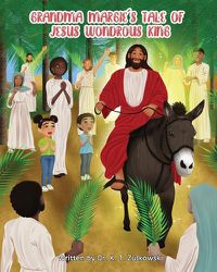 Cover image for Grandma Margie's Tale of Jesus Wondrous King