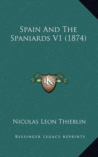 Cover image for Spain and the Spaniards V1 (1874)