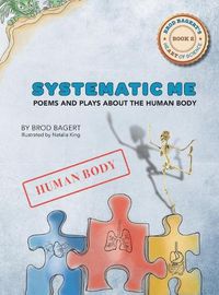 Cover image for Systematic Me: Poems and Plays About The Human Body