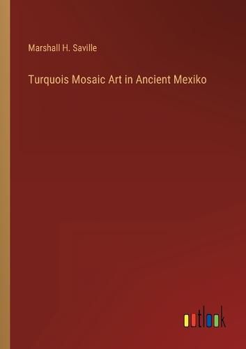 Turquois Mosaic Art in Ancient Mexiko