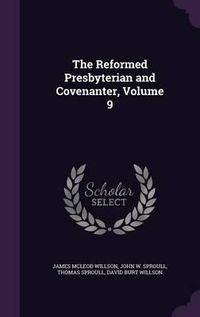 Cover image for The Reformed Presbyterian and Covenanter, Volume 9