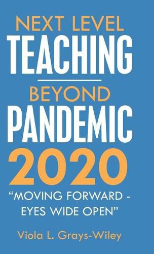 Cover image for Next Level Teaching-Beyond Pandemic 2020: Moving Forward - Eyes Wide Open