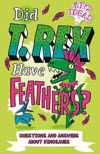 Cover image for Did T. Rex Have Feathers?: Questions and Answers about Dinosaurs