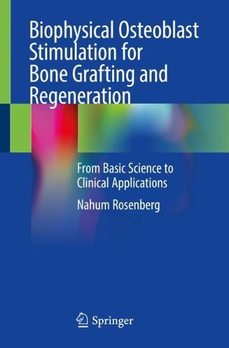 Cover image for Biophysical Osteoblast Stimulation for Bone Grafting and Regeneration