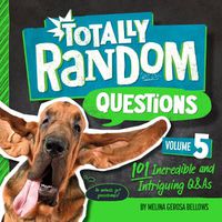 Cover image for Totally Random Questions Volume 5: 101 Incredible &and Intriguing Q&As