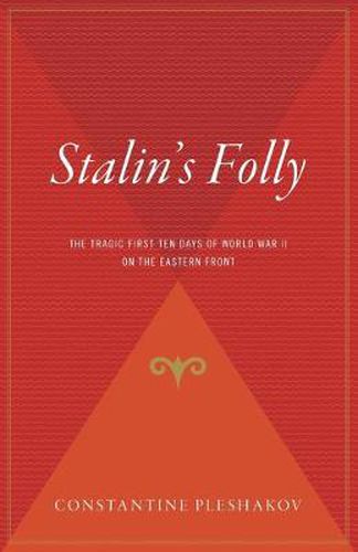 Cover image for Stalin's Folly: The Tragic First Ten Days of World War II on the Eastern Front