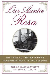 Cover image for Our Auntie Rosa: The Family of Rosa Parks Remembers Her Life and Lessons