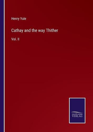 Cover image for Cathay and the way Thither: Vol. II