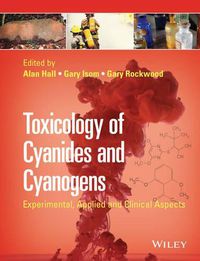 Cover image for Toxicology of Cyanides and Cyanogens: Experimental, Applied and Clinical Aspects