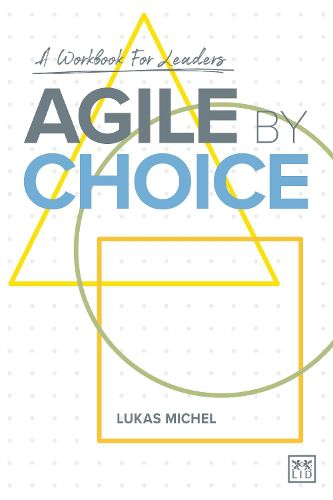 Agile by Choice: A workbook for leaders