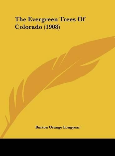 Cover image for The Evergreen Trees of Colorado (1908)