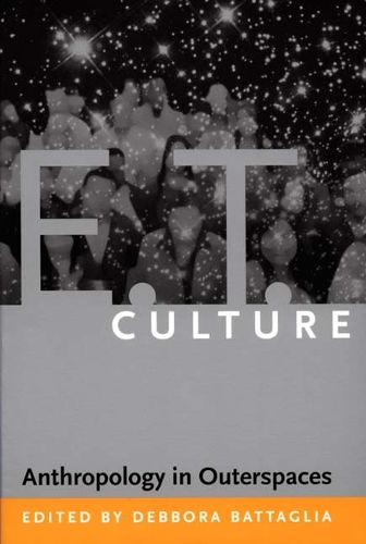Cover image for E.T. Culture: Anthropology in Outerspaces