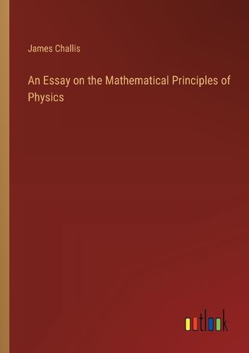 Cover image for An Essay on the Mathematical Principles of Physics