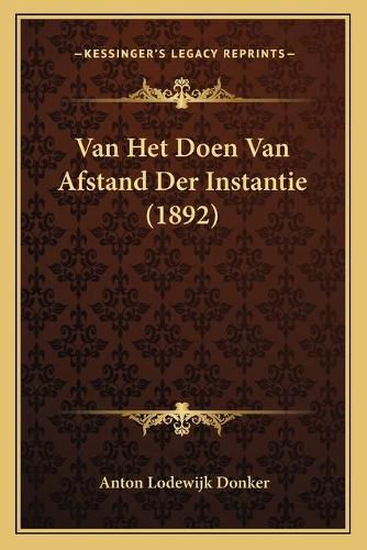 Cover image for Van Het Doen Van Afstand Der Instantie (1892)