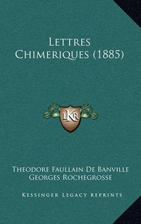 Cover image for Lettres Chimeriques (1885)