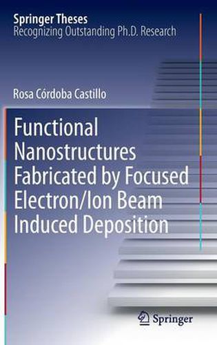 Cover image for Functional Nanostructures Fabricated by Focused Electron/Ion Beam Induced Deposition