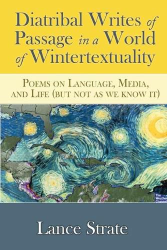 Diatribal Writes of Passage in a World of Wintertextuality: Poems on Language, Media, and Life (but not as we know it)