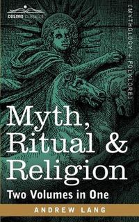 Cover image for Myth, Ritual & Religion (Two Volumes in One)