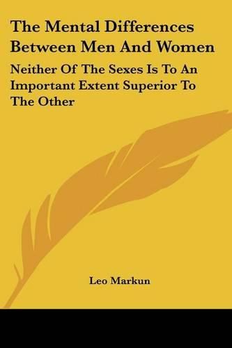 Cover image for The Mental Differences Between Men and Women: Neither of the Sexes Is to an Important Extent Superior to the Other