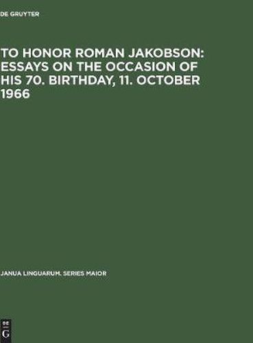 To honor Roman Jakobson : essays on the occasion of his 70. birthday, 11. October 1966: Vol. 3