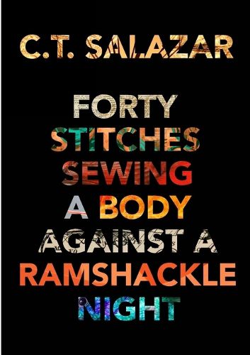 Cover image for Forty Stitches Sewing a Body Against a Ramshackle Night