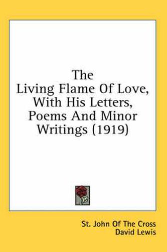 The Living Flame of Love, with His Letters, Poems and Minor Writings (1919)