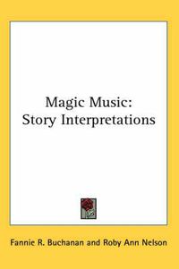 Cover image for Magic Music: Story Interpretations