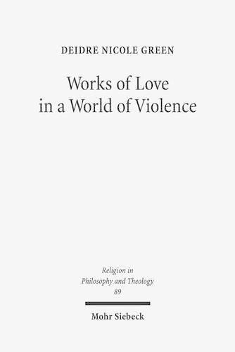 Works of Love in a World of Violence: Feminism, Kierkegaard, and the Limits of Self-Sacrifice