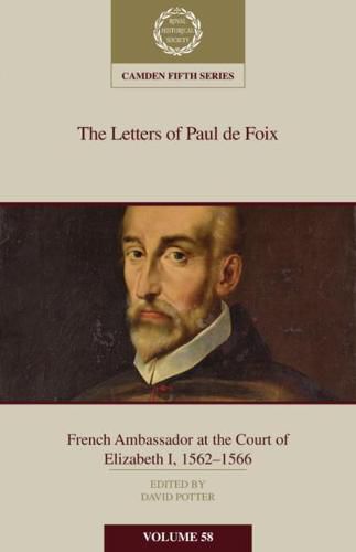 The Letters of Paul de Foix, French Ambassador at the Court of Elizabeth I, 1562-66