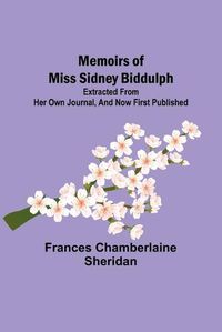 Cover image for Memoirs of Miss Sidney Biddulph; Extracted from her own Journal, and now first published