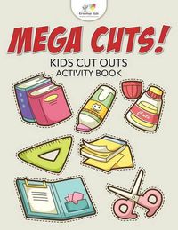 Cover image for Mega Cuts! Kids Cut Outs Activity Book