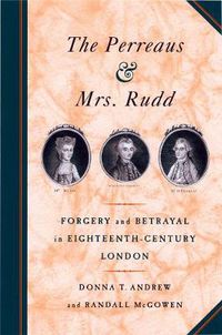 Cover image for The Perreaus and Mrs. Rudd: Forgery and Betrayal in Eighteenth-Century London