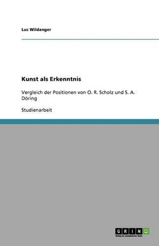 Cover image for Kunst als Erkenntnis: Vergleich der Positionen von O. R. Scholz und S. A. Doering