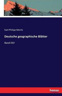 Cover image for Deutsche geographische Blatter: Band XXV