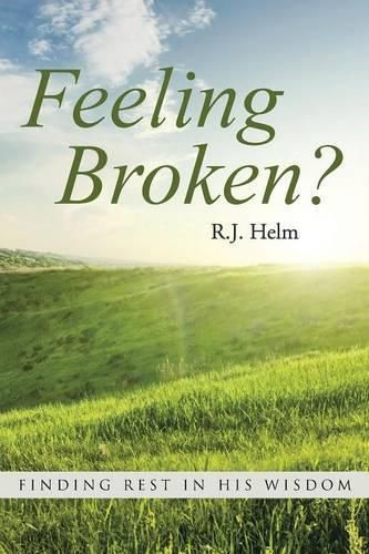 Cover image for Feeling Broken?: Finding Rest in His Wisdom