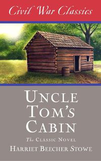 Cover image for Uncle Tom's Cabin (Civil War Classics)